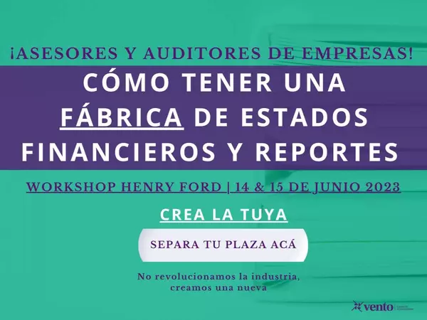¡Taller para Asesores y Auditores! Crea tu fábrica de estados financieros en el Workshop Henry Ford